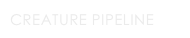 Creature Pipeline